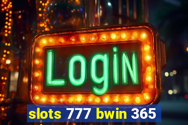 slots 777 bwin 365